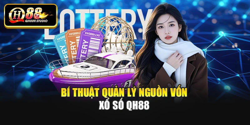 Bí thuật quản lý nguồn vốn xổ số Qh88