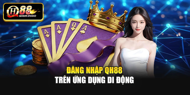 Đăng nhập QH88 trên ứng dụng di động
