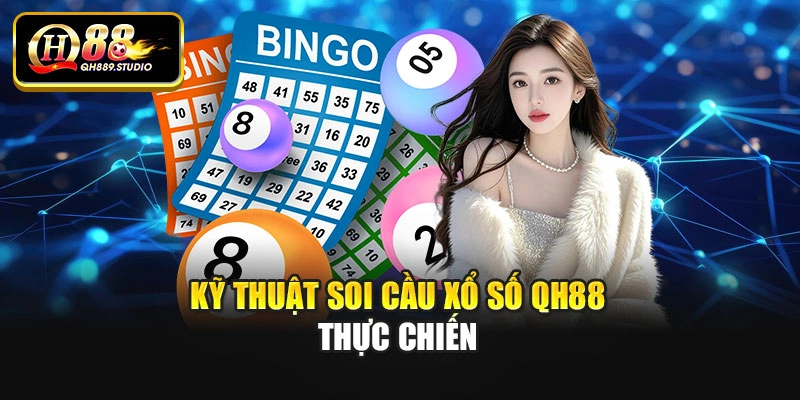 Kỹ thuật soi cầu xổ số Qh88 thực chiến