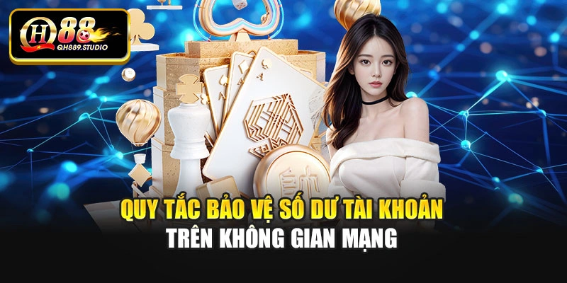 Quy tắc bảo vệ số dư tài khoản trên không gian mạng
