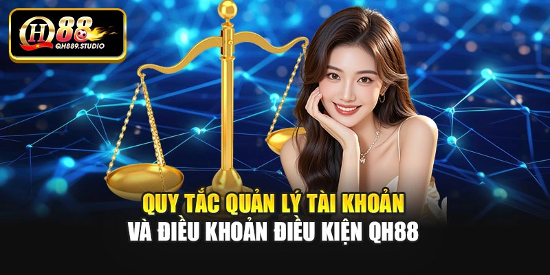 Quy tắc quản lý tài khoản và Điều khoản điều kiện Qh88